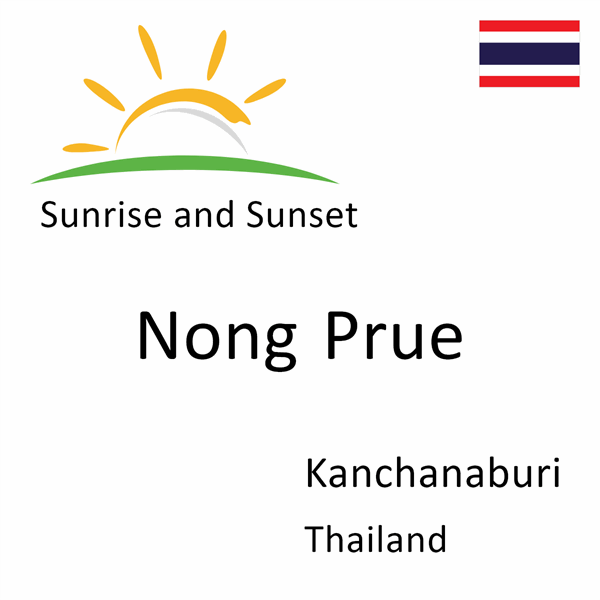 Sunrise and sunset times for Nong Prue, Kanchanaburi, Thailand