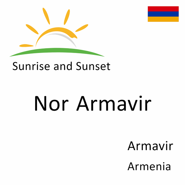 Sunrise and sunset times for Nor Armavir, Armavir, Armenia