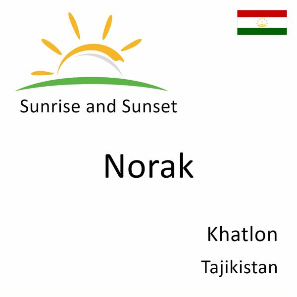 Sunrise and sunset times for Norak, Khatlon, Tajikistan