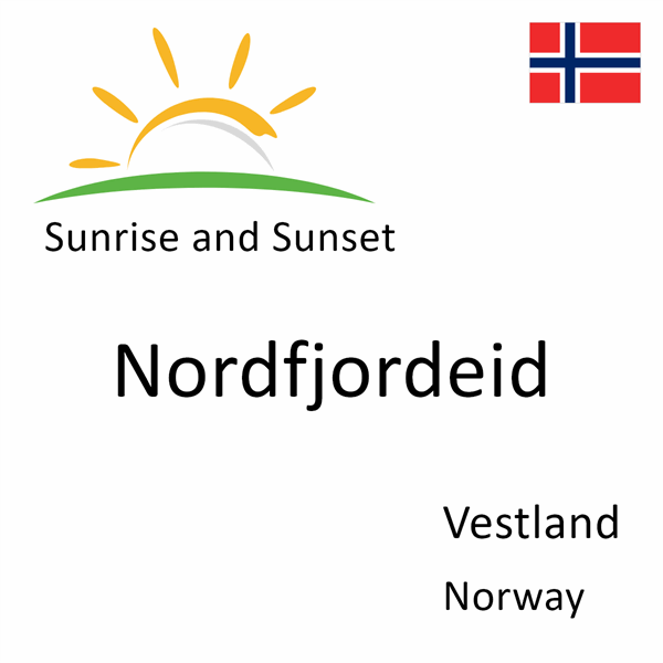 Sunrise and sunset times for Nordfjordeid, Vestland, Norway