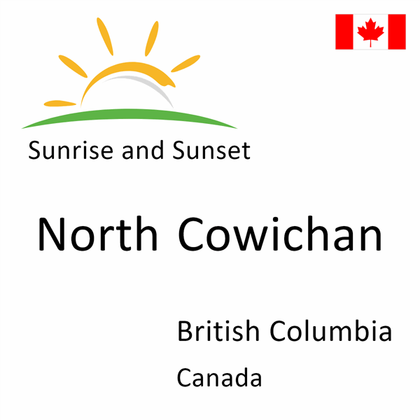 Sunrise and sunset times for North Cowichan, British Columbia, Canada