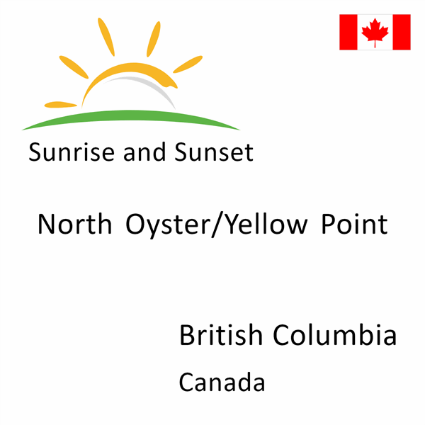 Sunrise and sunset times for North Oyster/Yellow Point, British Columbia, Canada