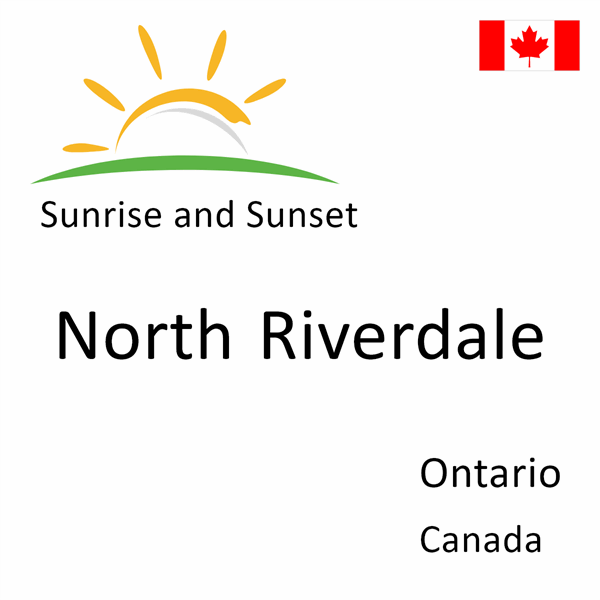 Sunrise and sunset times for North Riverdale, Ontario, Canada