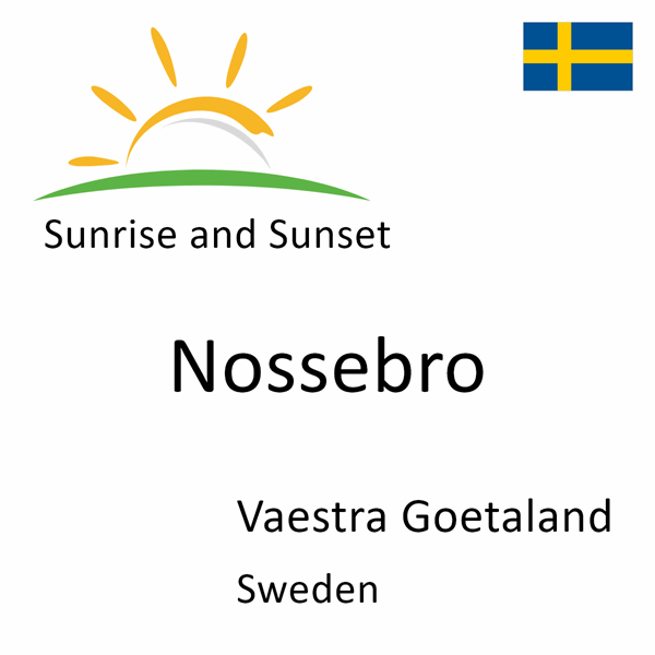 Sunrise and sunset times for Nossebro, Vaestra Goetaland, Sweden