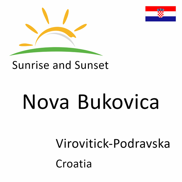 Sunrise and sunset times for Nova Bukovica, Virovitick-Podravska, Croatia