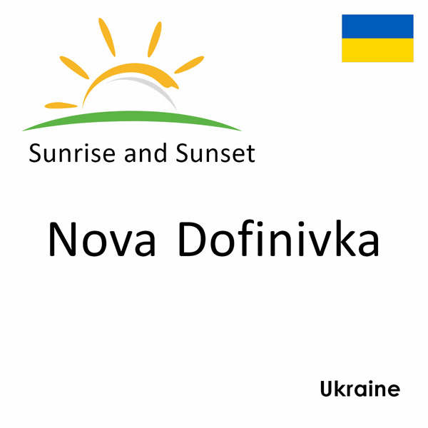 Sunrise and sunset times for Nova Dofinivka, Ukraine