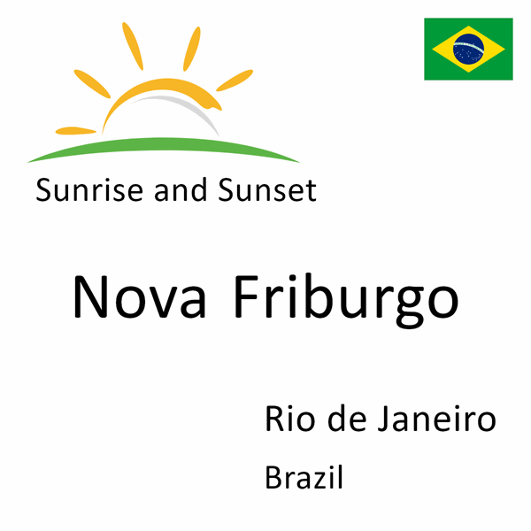 Sunrise and sunset times for Nova Friburgo, Rio de Janeiro, Brazil
