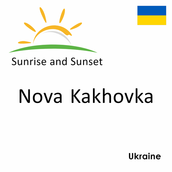 Sunrise and sunset times for Nova Kakhovka, Ukraine