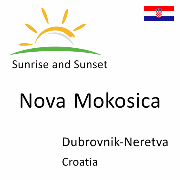 Sunrise and sunset times for Nova Mokosica, Dubrovnik-Neretva, Croatia
