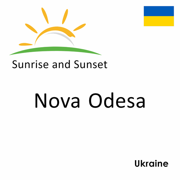 Sunrise and sunset times for Nova Odesa, Ukraine