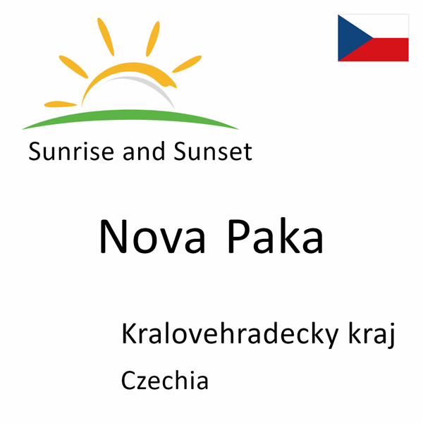 Sunrise and sunset times for Nova Paka, Kralovehradecky kraj, Czechia