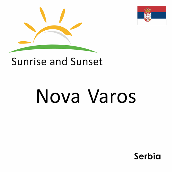 Sunrise and sunset times for Nova Varos, Serbia