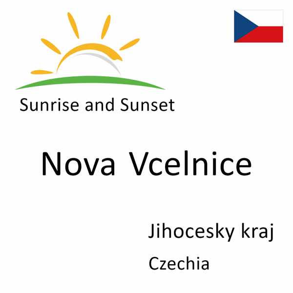 Sunrise and sunset times for Nova Vcelnice, Jihocesky kraj, Czechia