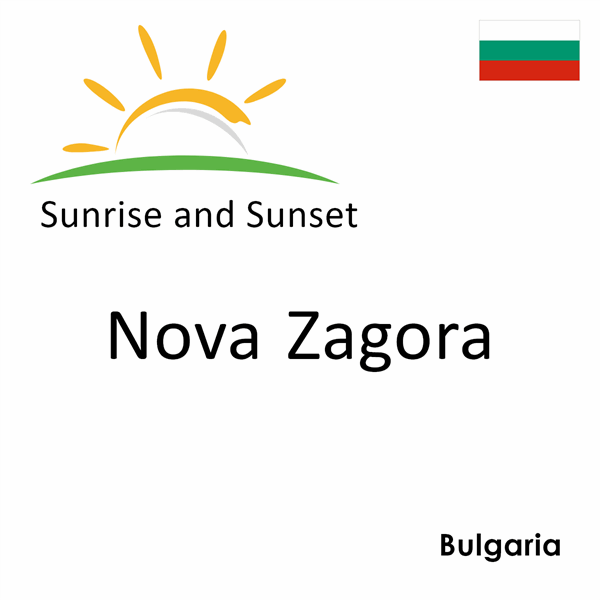 Sunrise and sunset times for Nova Zagora, Bulgaria