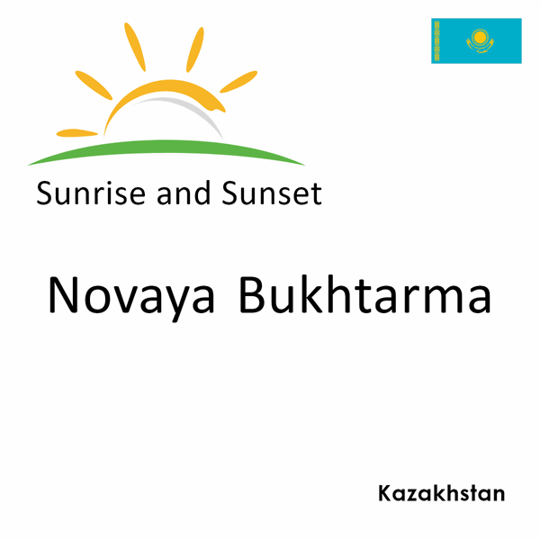 Sunrise and sunset times for Novaya Bukhtarma, Kazakhstan