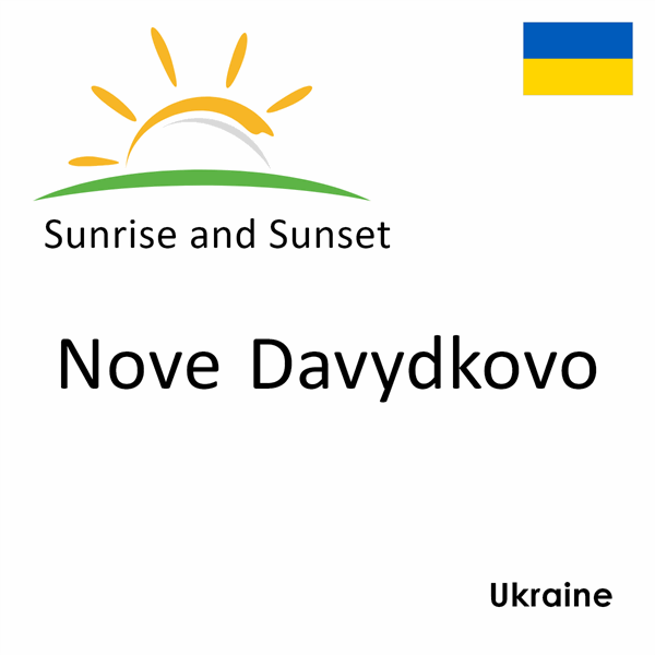 Sunrise and sunset times for Nove Davydkovo, Ukraine