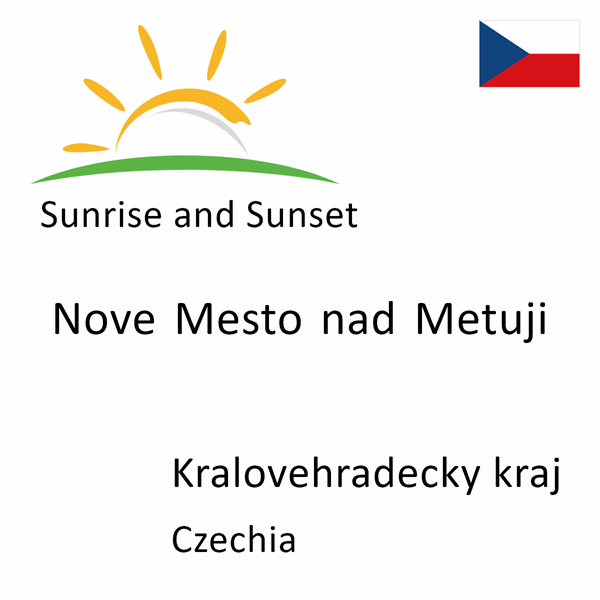 Sunrise and sunset times for Nove Mesto nad Metuji, Kralovehradecky kraj, Czechia