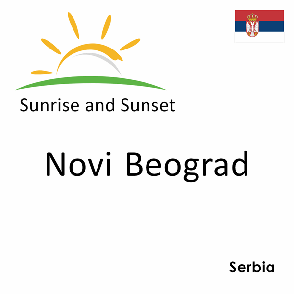 Sunrise and sunset times for Novi Beograd, Serbia