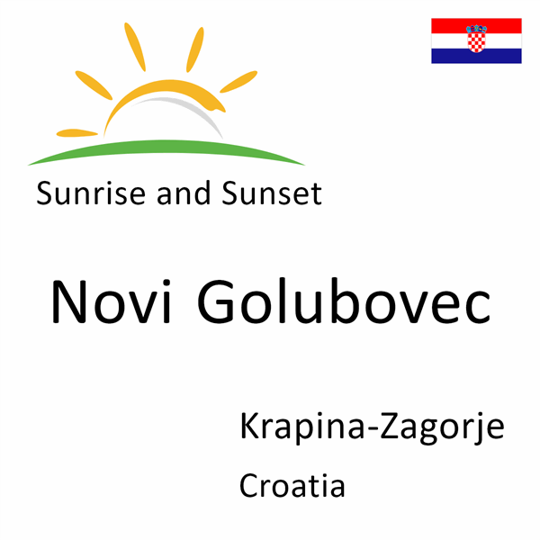 Sunrise and sunset times for Novi Golubovec, Krapina-Zagorje, Croatia