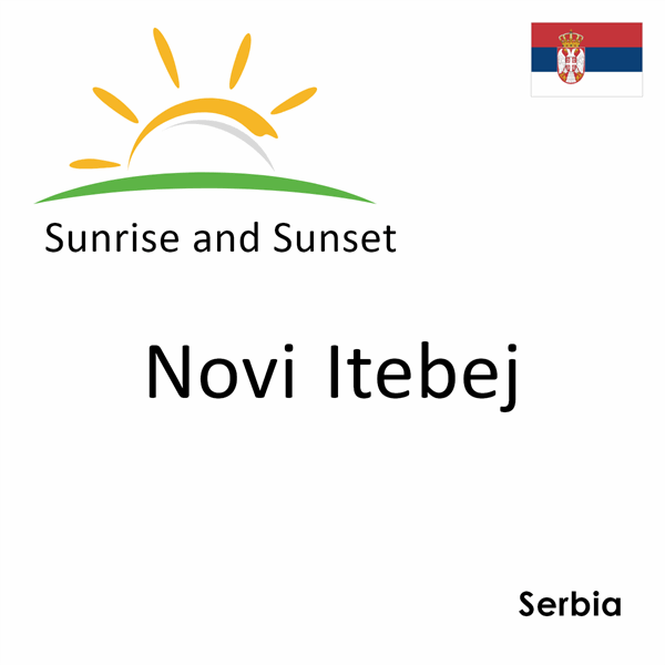 Sunrise and sunset times for Novi Itebej, Serbia