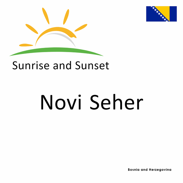 Sunrise and sunset times for Novi Seher, Bosnia and Herzegovina