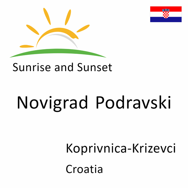 Sunrise and sunset times for Novigrad Podravski, Koprivnica-Krizevci, Croatia