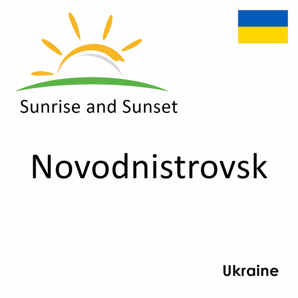 Sunrise and sunset times for Novodnistrovsk, Ukraine