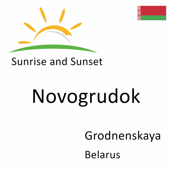 Sunrise and sunset times for Novogrudok, Grodnenskaya, Belarus
