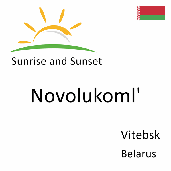 Sunrise and sunset times for Novolukoml', Vitebsk, Belarus