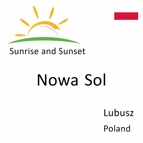 Sunrise and sunset times for Nowa Sol, Lubusz, Poland