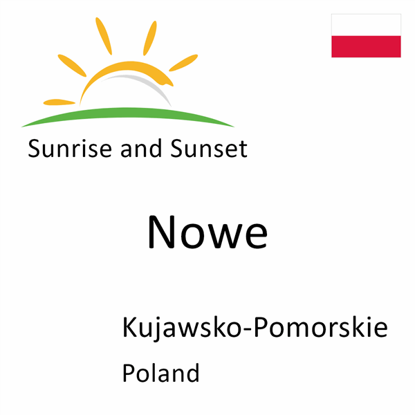 Sunrise and sunset times for Nowe, Kujawsko-Pomorskie, Poland