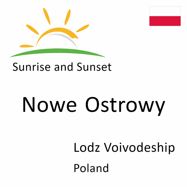 Sunrise and sunset times for Nowe Ostrowy, Lodz Voivodeship, Poland