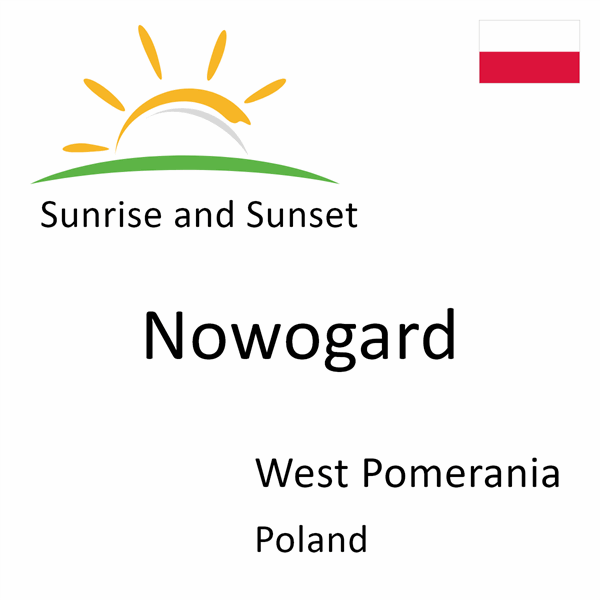 Sunrise and sunset times for Nowogard, West Pomerania, Poland