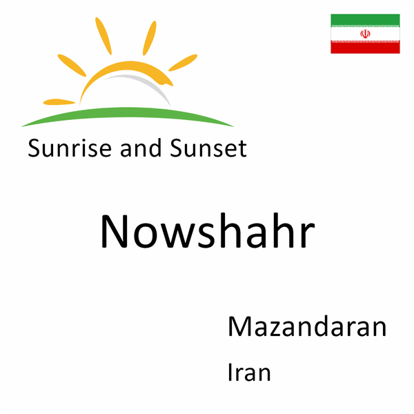 Sunrise and sunset times for Nowshahr, Mazandaran, Iran