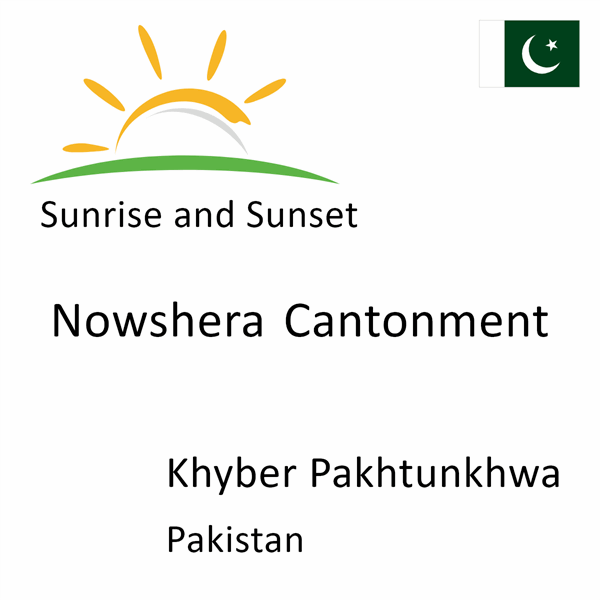 Sunrise and sunset times for Nowshera Cantonment, Khyber Pakhtunkhwa, Pakistan