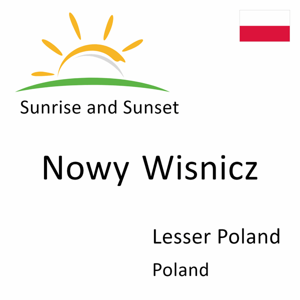 Sunrise and sunset times for Nowy Wisnicz, Lesser Poland, Poland