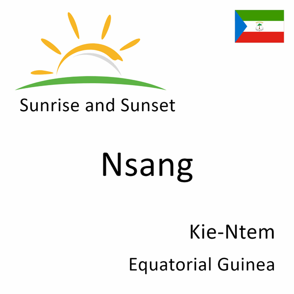 Sunrise and sunset times for Nsang, Kie-Ntem, Equatorial Guinea