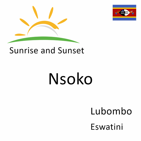 Sunrise and sunset times for Nsoko, Lubombo, Eswatini
