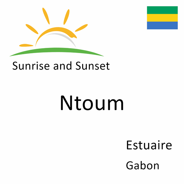 Sunrise and sunset times for Ntoum, Estuaire, Gabon