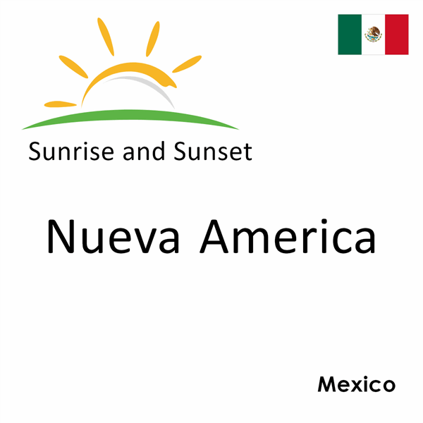 Sunrise and sunset times for Nueva America, Mexico