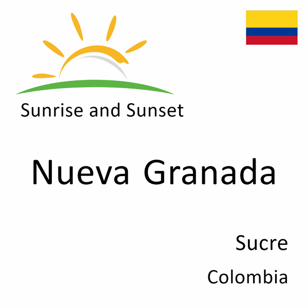 Sunrise and sunset times for Nueva Granada, Sucre, Colombia