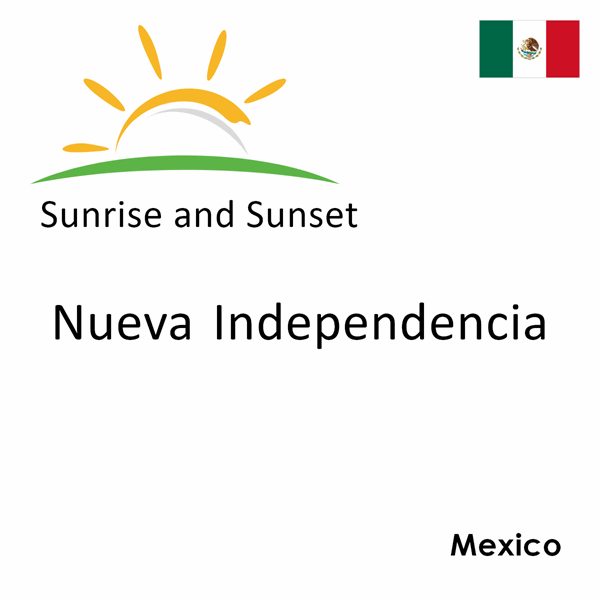 Sunrise and sunset times for Nueva Independencia, Mexico