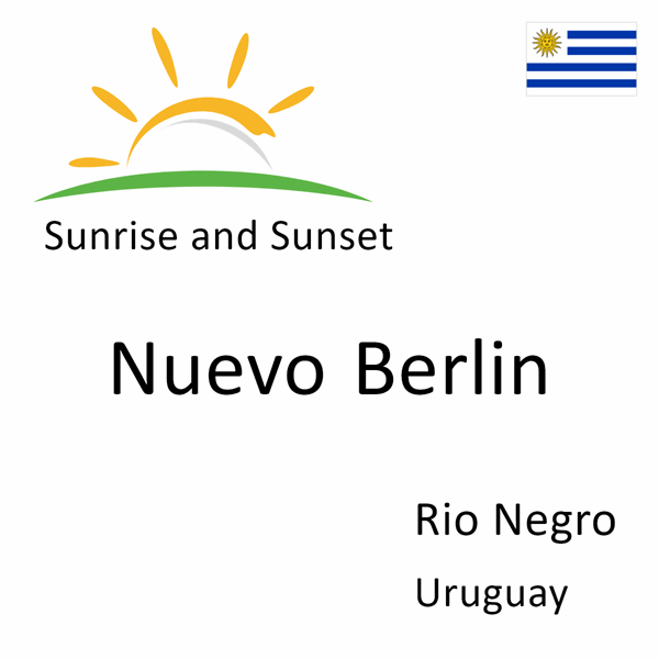 Sunrise and sunset times for Nuevo Berlin, Rio Negro, Uruguay