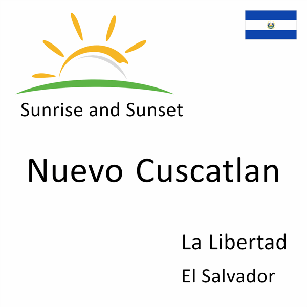 Sunrise and sunset times for Nuevo Cuscatlan, La Libertad, El Salvador