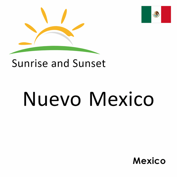 Sunrise and sunset times for Nuevo Mexico, Mexico