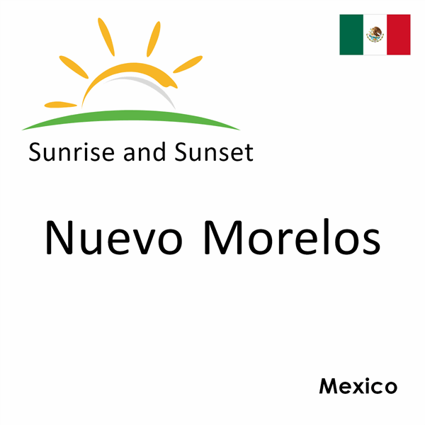 Sunrise and sunset times for Nuevo Morelos, Mexico