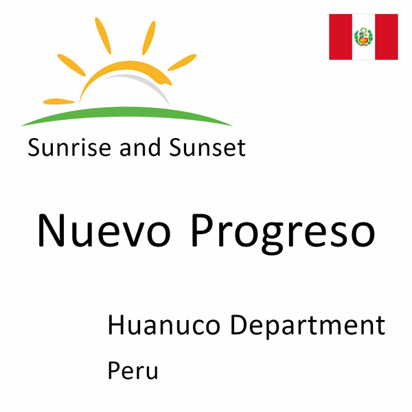 Sunrise and sunset times for Nuevo Progreso, Huanuco Department, Peru