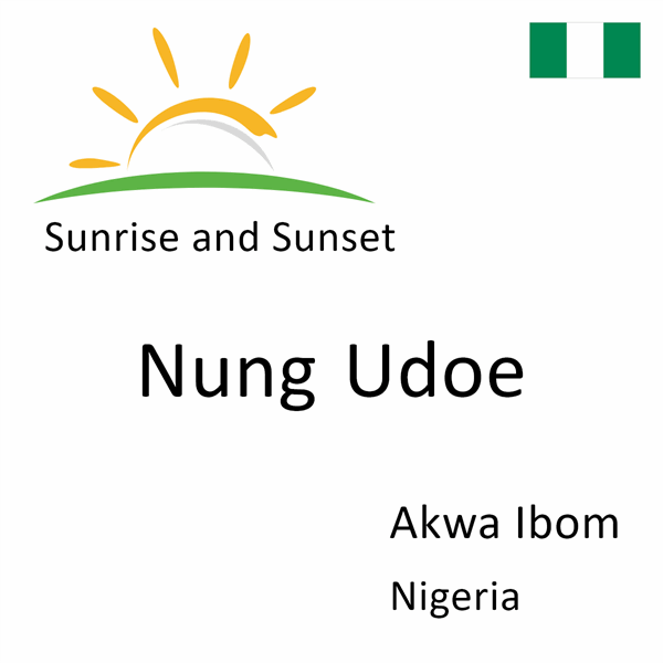 Sunrise and sunset times for Nung Udoe, Akwa Ibom, Nigeria