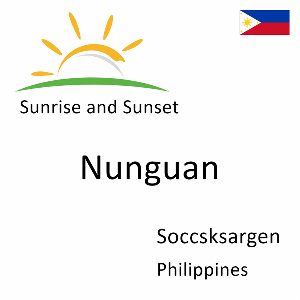 Sunrise and sunset times for Nunguan, Soccsksargen, Philippines