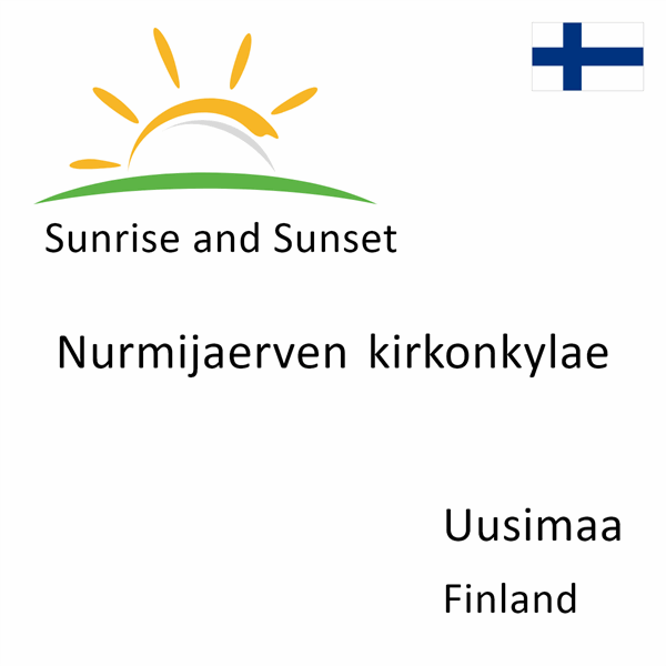 Sunrise and sunset times for Nurmijaerven kirkonkylae, Uusimaa, Finland